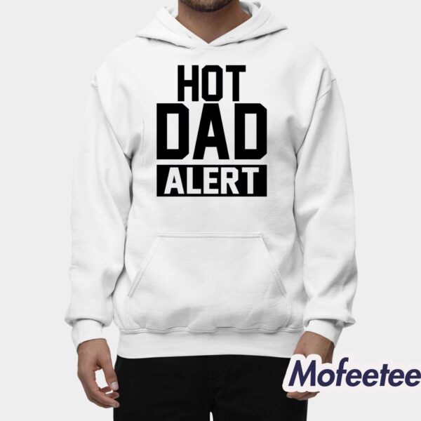 Hot Dad Alert Shirt