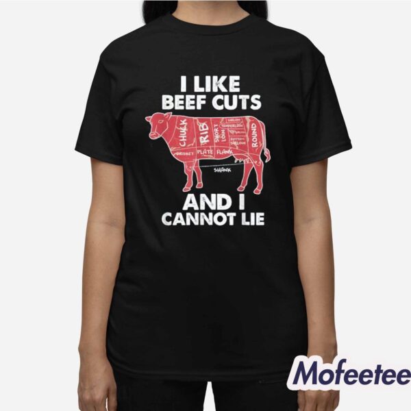 I Like Beef Cuts And I Cannot Lie Shirt