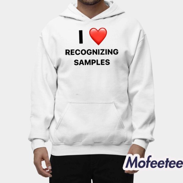 I Love Recognizing Samples Shirt