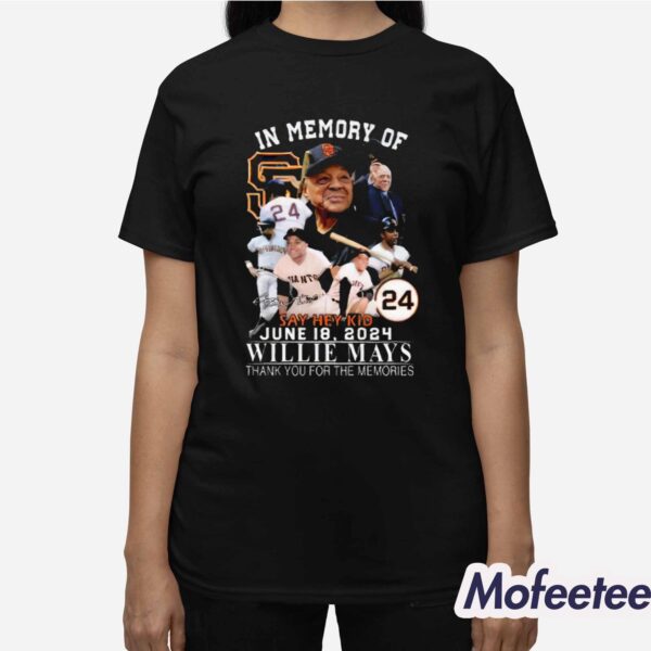 In Memory Of Say Hey Kid June June 18 2024 Willie Mays Thank You For The Memories Shirt
