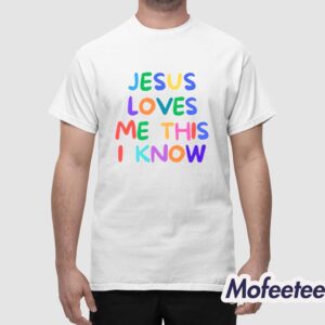 Jesus Loves Me This I Know Shirt 1