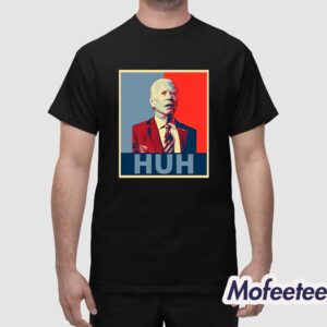 Joe Biden Huh Poster Shirt 1