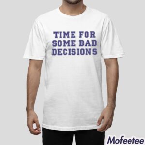 Melissa Murray Time For Some Bad Decisions Shirt 1