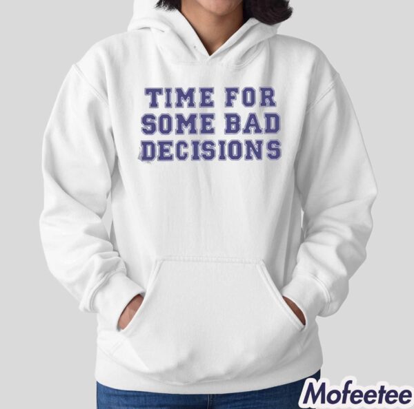 Melissa Murray Time For Some Bad Decisions Shirt