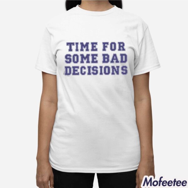 Melissa Murray Time For Some Bad Decisions Shirt