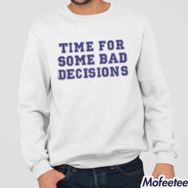 Melissa Murray Time For Some Bad Decisions Shirt