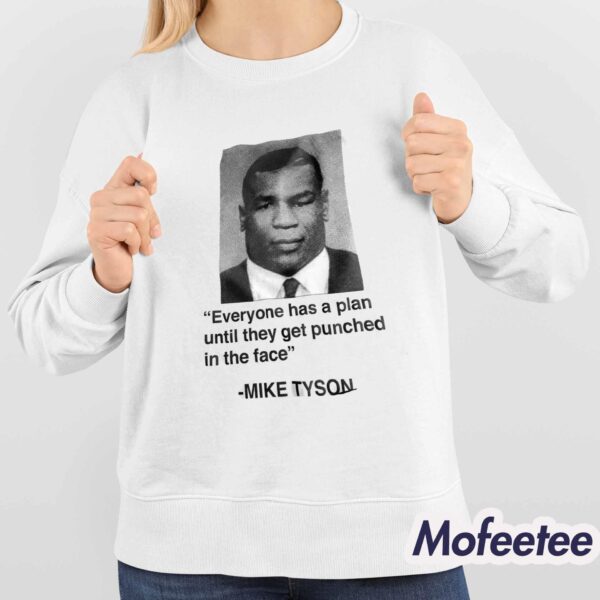 Mike Tyson Everyone Has A Plan Until They Get Punched In The Face Shirt
