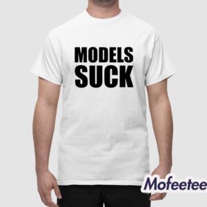 Models Suck Shirt 1