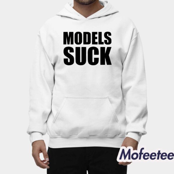 Models Suck Shirt