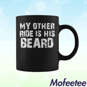 My Other Ride Is His Beard Mug 1