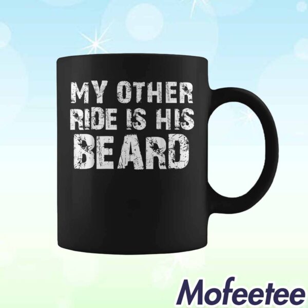 My Other Ride Is His Beard Mug