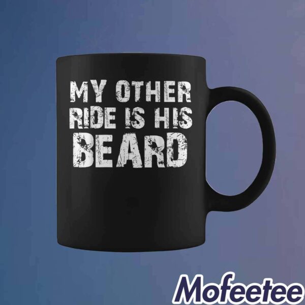 My Other Ride Is His Beard Mug