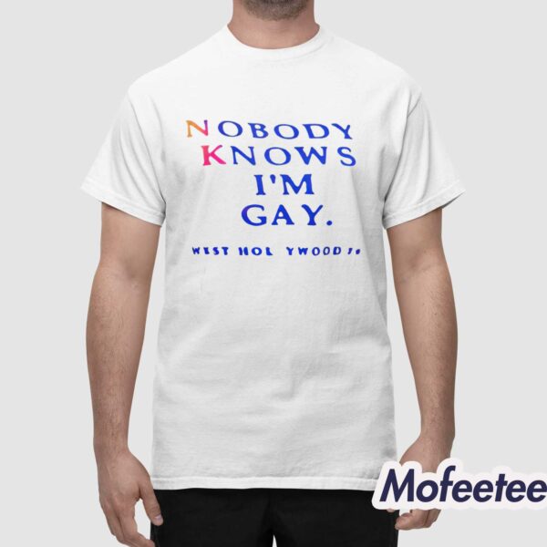 Nobody Knows I’m Gay Shirt