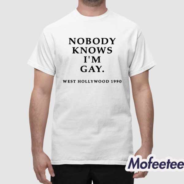 Nobody Knows I’m Gay West Hollywood 1990 Shirt