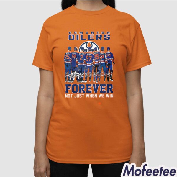 Oilers Forever Not Just When We Win Shirt