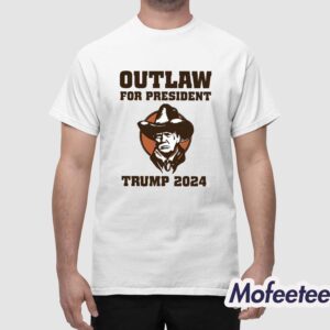 Outlaw For President Trump 2024 Shirt 1