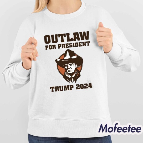 Outlaw For President Trump 2024 Shirt