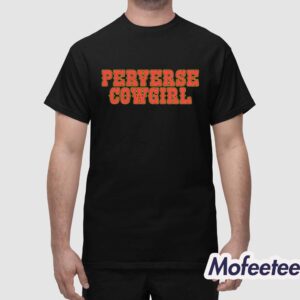 Perverse Cowgirl Shirt 1