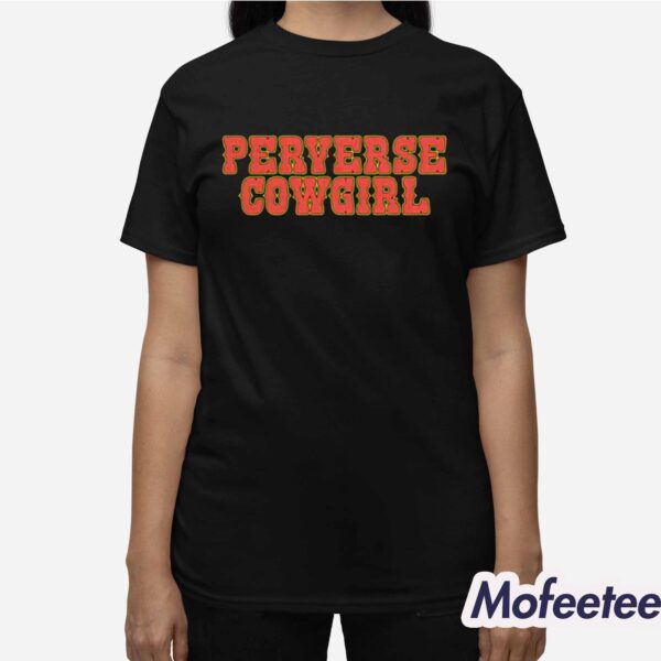 Perverse Cowgirl Shirt