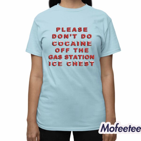 Please Don’t Do Cocaine Off The Gas Station Ice Chest Shirt