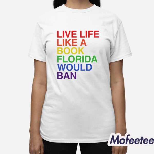 Pride Live Like A Book Florida Would Ban Shirt