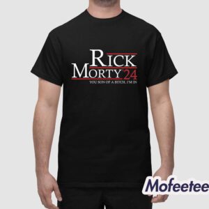 Rick Morty 24 You Son Of A Bitch I'm In Shirt 1