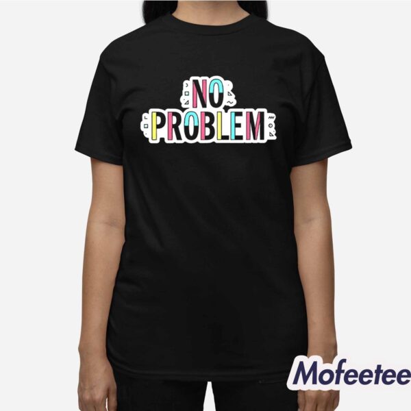 Sam Reich No Problem Shirt