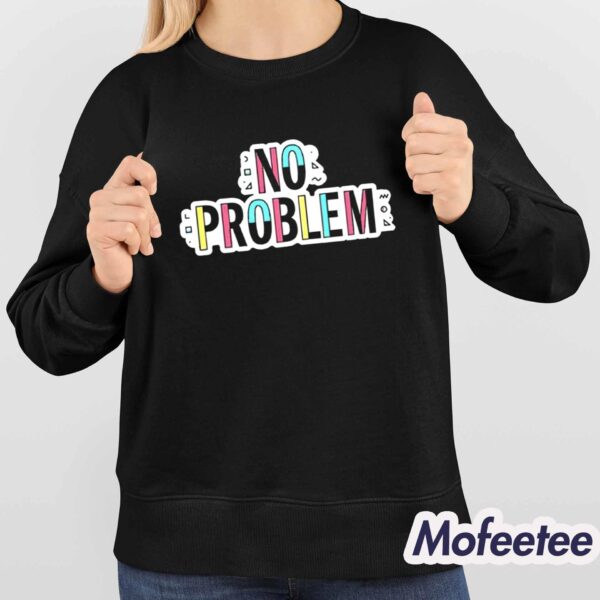 Sam Reich No Problem Shirt