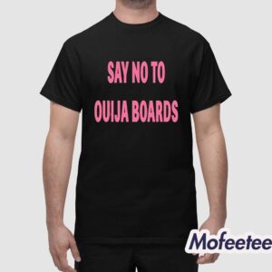 Say No To Ouija Boards Shirt 1