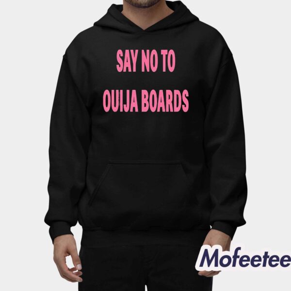 Say No To Ouija Boards Shirt