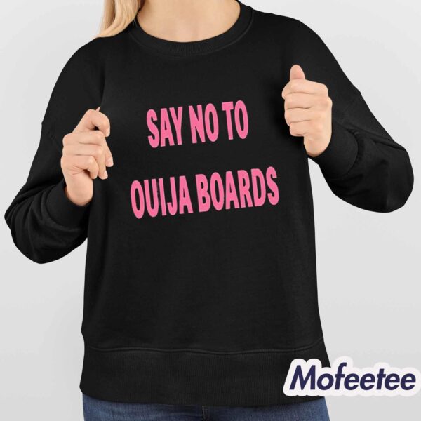 Say No To Ouija Boards Shirt