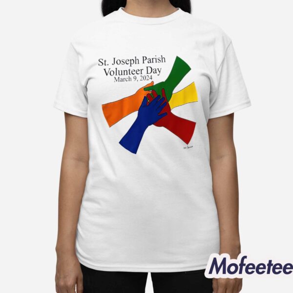 St Joseph Parish Volunteer Day March 9 2024 Shirt