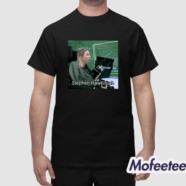 Stephen Hawk Tuah Shirt