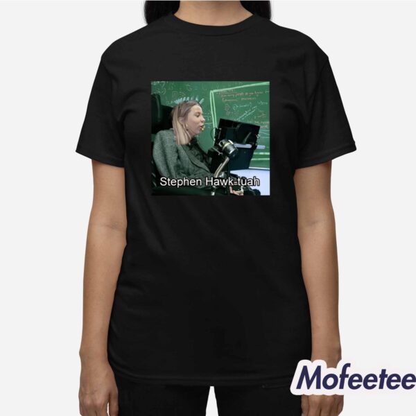 Stephen Hawk Tuah Shirt