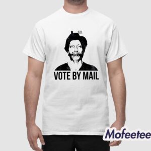 Ted Kaczynski Vote By Mail Shirt 1