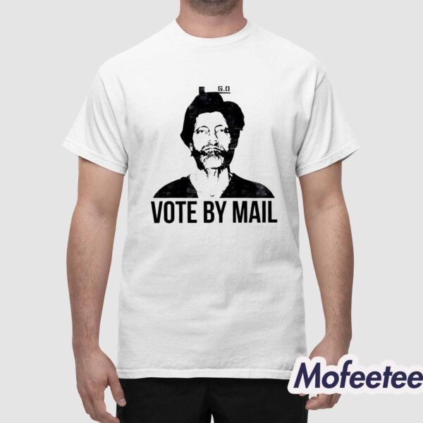 Ted Kaczynski Vote By Mail Shirt