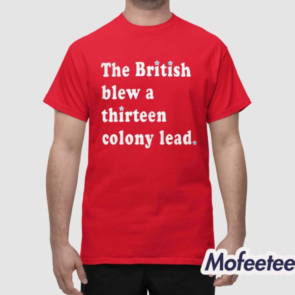 The British Blew A Thirteen Colony Lead Shirt