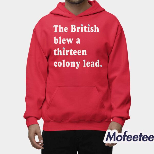 The British Blew A Thirteen Colony Lead Shirt