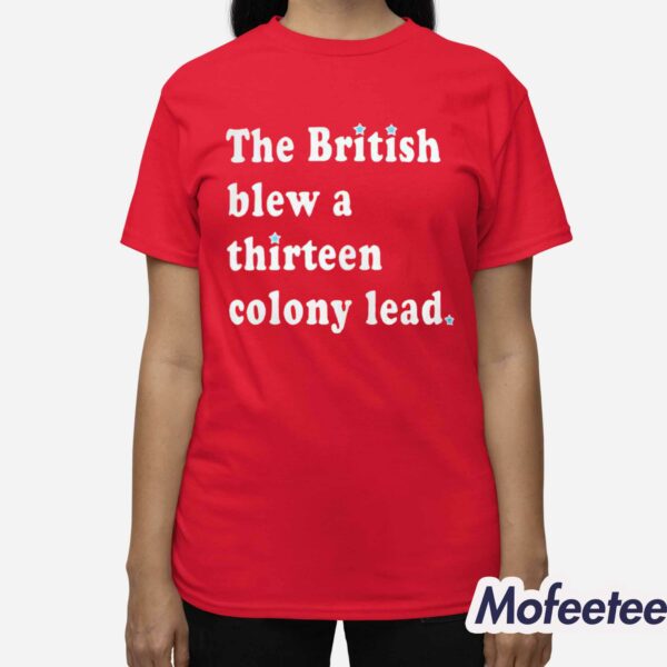 The British Blew A Thirteen Colony Lead Shirt