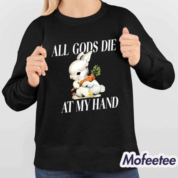 The Bunny All Gods Die At My Hand Shirt