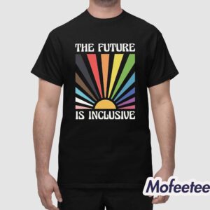 The Future Is Inclusive Shirt 1