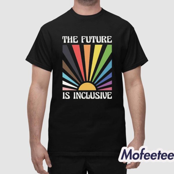 The Future Is Inclusive Shirt