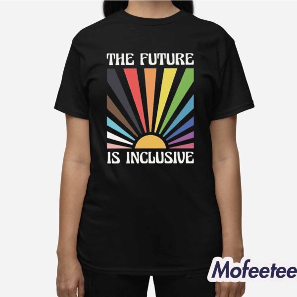 The Future Is Inclusive Shirt