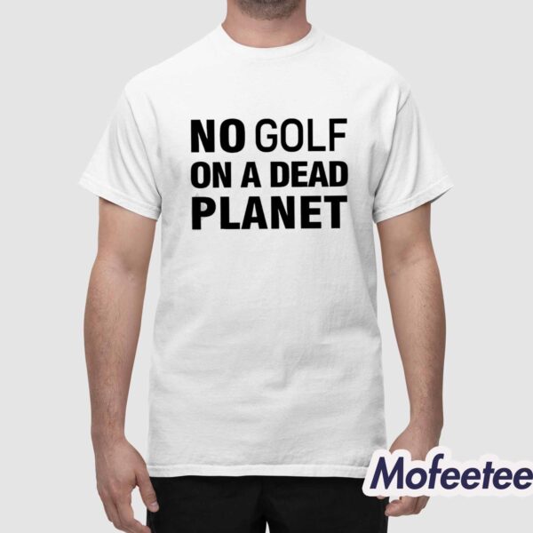 The PGA Tour Rebel For Life No Golf On A Dead Planet Shirt