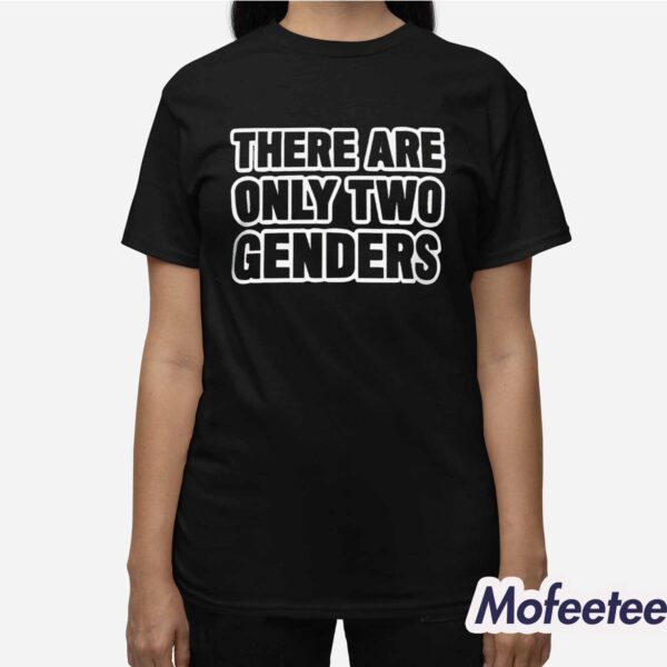 There Are Only Two Genders Liam Morrison Shirt