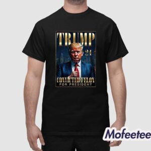Trump 2024 Convicted Felon For President Shirt 1