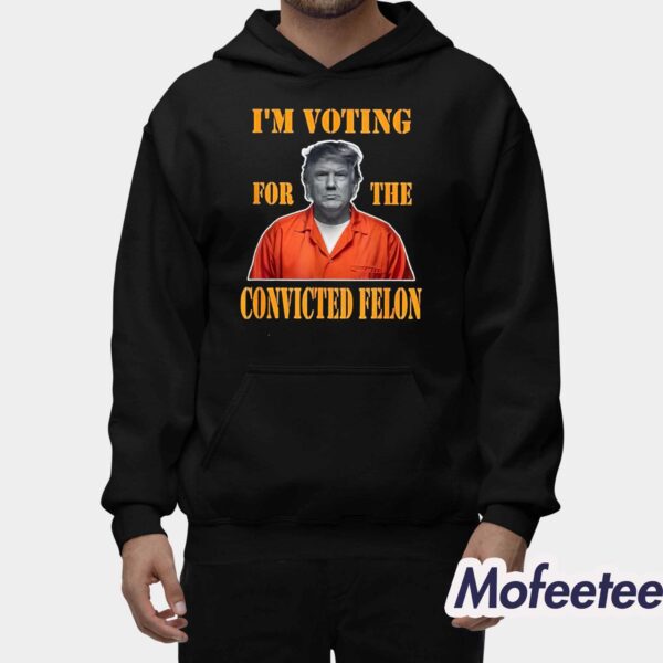 Trump I’m Voting Convicted Felon 2024 Mugshot Shirt