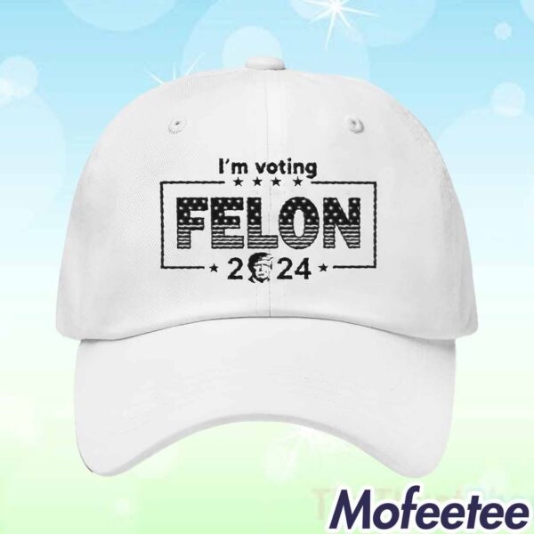 Trump I’m Voting Felon 2024 Embroidered Hat