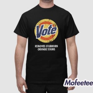 Vote Removes Stubborn Orange Stains Tide Shirt 1