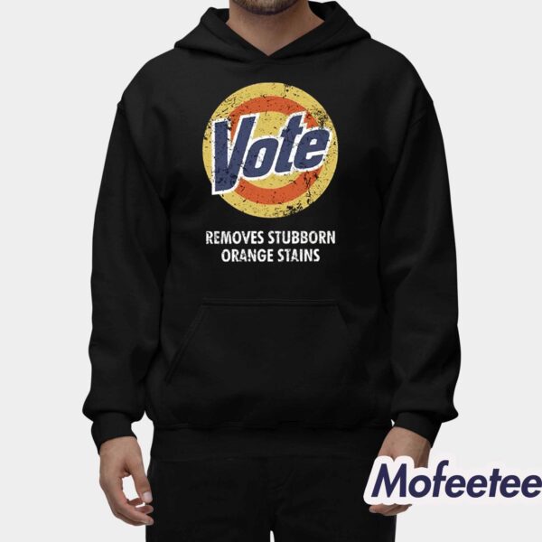 Vote Removes Stubborn Orange Stains Tide Shirt